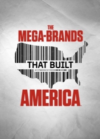 Мега-бренды, которые построили Америку/The Mega-Brands That Built America