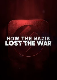 Как нацисты проиграли войну/How the Nazis Lost the War